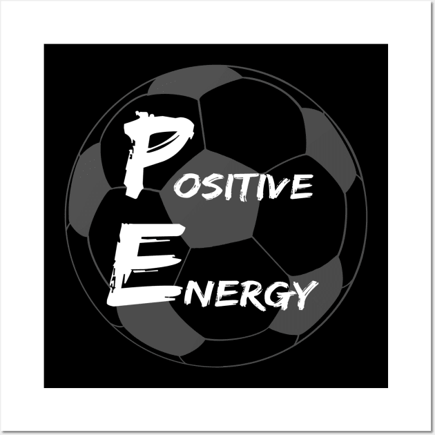 Positive energy soccer  - inspirational coach quotes Wall Art by BrederWorks
